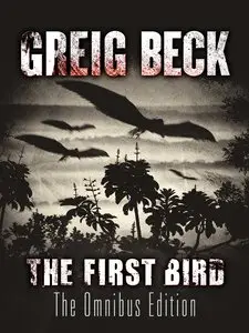 The First Bird - Omnibus Edition by Greig Beck