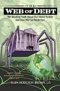 The Web of Debt: The Shocking Truth About Our Money System and How We Can Break Free