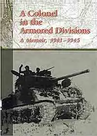A Colonel in the Armored Divisions: A Memoir, 1941-1945