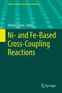 Ni- and Fe-Based Cross-Coupling Reactions (Topics in Current Chemistry Collections)