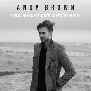 Andy Brown – The Greatest Showman (2018)