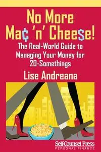 No More Mac 'n Cheese!: The Real-World Guide to Managing Your Money for 20-Somethings