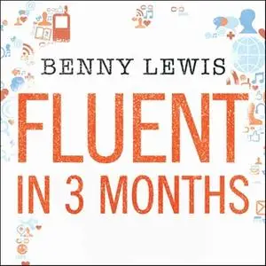 «Fluent in 3 Months» by Benny Lewis