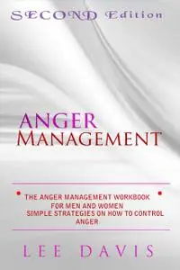 «The Anger Management Workbook For Men And Women» by Lee Davis