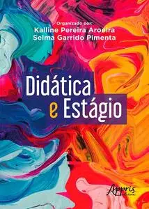 «Didática e Estágio» by Kalline Pereira Aroeira, Selma Garrido Pimenta