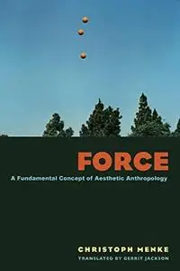 Force: A Fundamental Concept of Aesthetic Anthropology