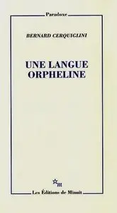 Bernard Cerquiglini, "Une langue orpheline"