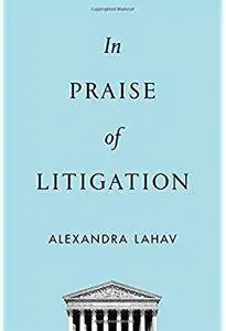 In Praise of Litigation [Repost]