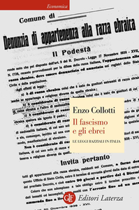 Enzo Collotti – Il fascismo e gli ebrei. Le leggi razziali in Italia (2012