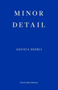 «Minor Detail» by Adania Shibli