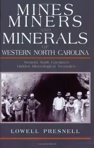 Mines, Miners, and Minerals of Western North Carolina: Western North Carolina's Hidden Mineralogical Treasures (Repost)
