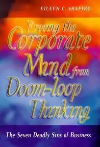The Seven Deadly Sins of Business: Freeing the Corporate Mind from Doom-Loop Thinking (repost)