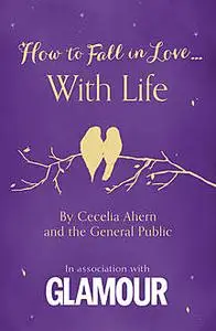 «How to Fall in Love With Life» by Cecelia Ahern, The General Public