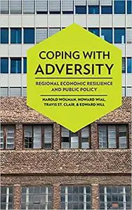 Coping with Adversity: Regional Economic Resilience and Public Policy