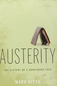 Austerity: The History of a Dangerous Idea
