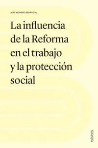 «La influencia de la Reforma en el trabajo y la protección social» by José Moreno Berrocal