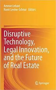 Disruptive Technology, Legal Innovation, and the Future of Real Estate