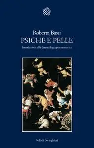 Roberto Bassi - Psiche e pelle. Introduzione alla dermatologia psicosomatica