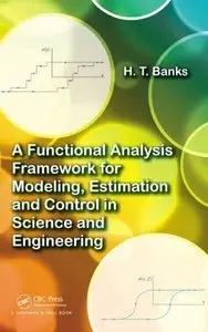 A Functional Analysis Framework for Modeling, Estimation and Control in Science and Engineering (Repost)