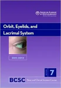 2011-2012 Basic and Clinical Science Course, Section 7: Orbit, Eyelids, and Lacrimal System by John Bryan Holds MD