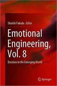 Emotional Engineering, Vol. 8: Emotion in the Emerging World