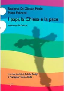 Roberto Di Giovan Paolo, Piero Fabretti - I papi, la chiesa e la pace