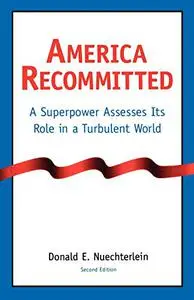 America Recommitted: A Superpower Assesses Its Role in a Turbulent World