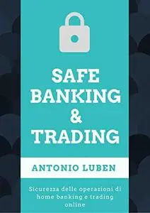 Safe Banking & Trading: Sicurezza delle operazioni di home banking e trading online