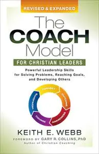 «The Coach Model for Christian Leaders» by Keith E. Webb