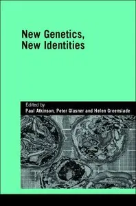 New Genetics, New Identities (Genetics and Society) (repost)