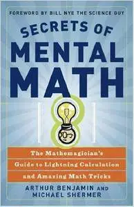 Secrets of Mental Math: The Mathemagician's Guide to Lightning Calculation and Amazing Math Tricks (repost)