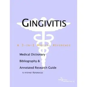 Gingivitis - A Medical Dictionary, Bibliography, and Annotated Research Guide