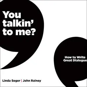 You Talkin' to Me?: How to Write Great Dialogue [Audiobook]