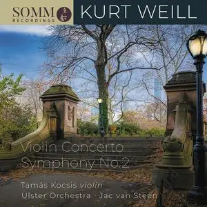 Tamás Kocsis, Ulster Orchestra & Jac van Steen - Kurt Weill: Symphony No. 2 & Violin Concerto, Op.12 (2022)