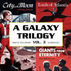 «A Galaxy Trilogy, Vol. 3» by Murray Leinster,Manly Wade Wellman,Wallace West