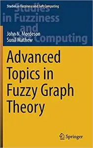 Advanced Topics in Fuzzy Graph Theory (Repost)