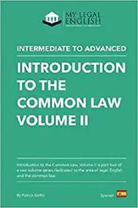 Introduction to the Common Law, Vol. 2: English for the Common Law, Vol.2, Spanish language edition