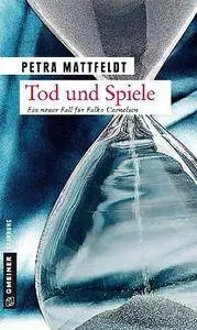 Petra Mattfeldt - Tod und Spiele: Der 2. Fall für Falko Cornelsen