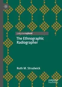 The Ethnographic Radiographer