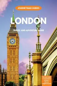 London Travel And Adventure Guide : The Best Ways To Experience London's Diverse Neighborhoods