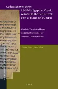 Codex Schoyen 2650: A Middle Egyptian Coptic Witness to the Early Greek Text of Matthew's Gospel: A Study in Translation...