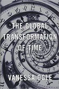 The Global Transformation of Time: 1870-1950