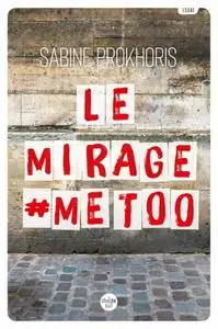 Sabine Prokhoris, "Le mirage #MeToo - Réflexions à partir du cas français"