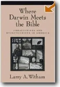 Larry A. Witham, «Where Darwin Meets the Bible: Creationists and Evolutionists in America»