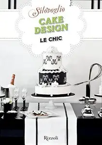 Cake Design Le Chic: Le migliori ricette di SìLoVoglio (repost)