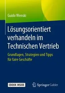 Lösungsorientiert verhandeln im Technischen Vertrieb: Grundlagen, Strategien und Tipps für faire Geschäfte