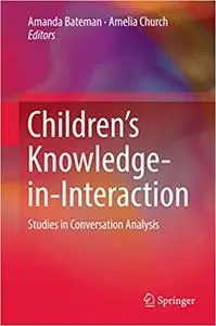 Children’s Knowledge-in-Interaction: Studies in Conversation Analysis (Repost)