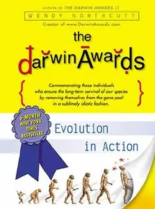 Wendy Northcutt - The Darwin Awards: Evolution in Action (Repost)