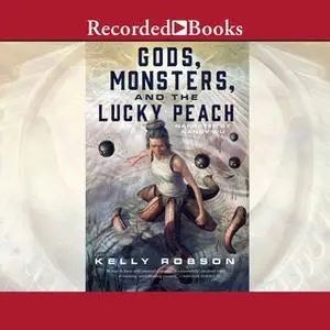 «Gods, Monsters, and the Lucky Peach» by Kelly Robson