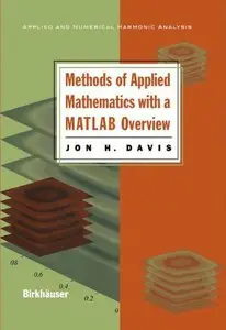 Methods of Applied Mathematics with a MATLAB Overview (Applied and Numerical Harmonic Analysis)